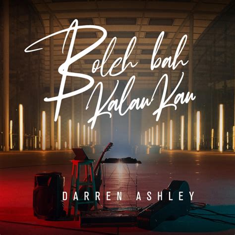 There will be sunshine after the dark stormy rain boleh bah kalau kau i know it's not a good day but i'll give you attention coz you keep me on my feet boleh bah. Boleh Bah Kalau Kau - Single by Darren Ashley | Spotify