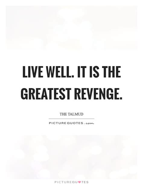 Don't count the days, make the days count. Live well. It is the greatest revenge | Picture Quotes