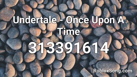 Undertale - Once Upon A Time Roblox ID - Roblox music codes