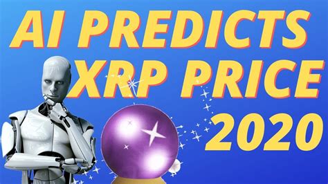 There are many predicitions for xrp for the next 2 years, from a conservative $1,50 to even $20. New XRP Price Prediction For 2020 By AI - YouTube