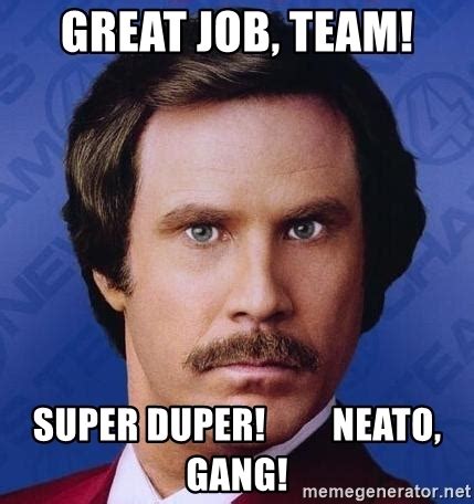 Meme generator, instant notifications, image/video download, achievements and. Great job, team! Super duper! Neato, gang! - Ron Burgundy ...