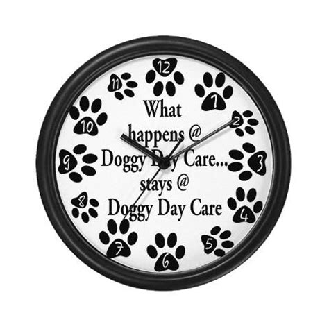 If your child is there 5 days a week that's at least 40 hours a week your child is in the care of another person. Doggy Day Care Wall Clock by HolyCrapDesigns - CafePress ...