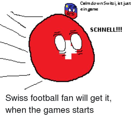 The best memes from instagram, facebook, vine, and twitter about swiss football. Calm Do Wnswitri Is Just E Ingame SCHNELL Swiss Football ...