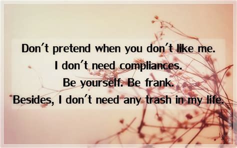 I think it might be drastically unfunny! Don't Pretend When You Don't Like Me - SILVER QUOTES