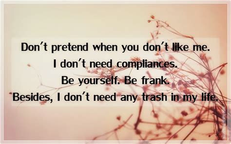 Crazy how personal growth can make you let go of the people you swore you couldn't live without. Don't Pretend When You Don't Like Me - SILVER QUOTES