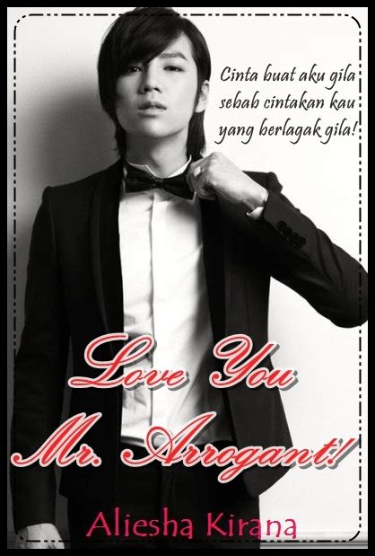 Tonton episod akhir drama love you mr arrogant (episode 26) secara online di sini bit.ly/1doye1t. *~Dari Tinta Aliesha Kirana~*: Novel : Love You Mr ...