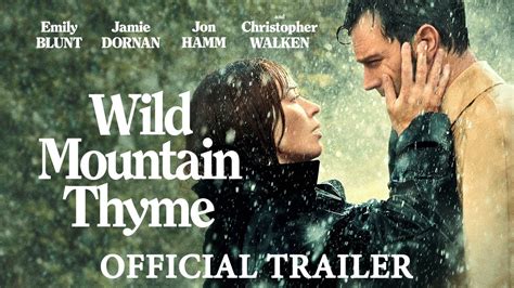 Wild mountain thyme is the kind of film you want to love, just as you want these two characters to fall in love, and it's simultaneously exasperating and original wild mountain thyme the result is a baffling, if not enchanting, film adaptation that somehow has a lot in common with jerry seinfeld. Wild Mountain Thyme (2020)