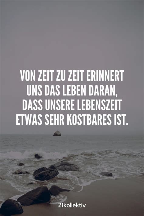 Einige schaffen zugehörigkeit und bestärken dich, andere machen mut und das leben ist kurz, weniger wegen der kurzen zeit, die es dauert, sondern weil uns von dieser kurzen zeit fast keine bleibt, es zu genießen. Spruch des Tages: 101+ Sprüche und Zitate für jeden Tag