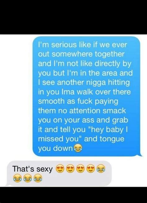 If you choose the right words — walking the thin line between sincere and funny — she just might blush. Freaky things to say to your girlfriend through text ...