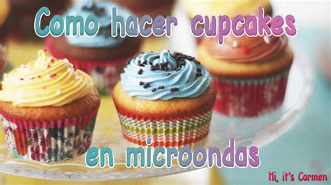 Como cocinar en microondas el microondas es uno de los electrodomésticos más utilizados en la actualidad, y no solo sirve para descongelar, calentar comida o hacer palomitas; Como hacer cupcakes en microondas | Hi, it's Carmen - YouTube