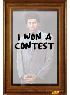 326 likes · 14 talking about this. I Won A Contest Seinfeld Kramer Painting Tv Show Quote T Shirt