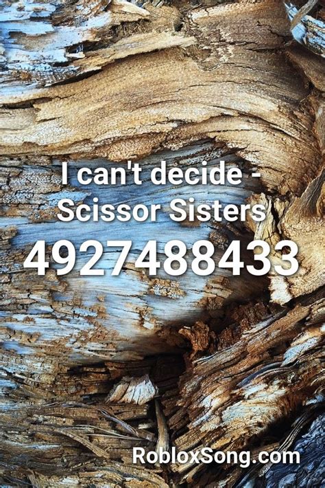 If 1st code not working then you can try 2nd code. I Can't Decide - Scissor Sisters Roblox ID - Roblox Music ...