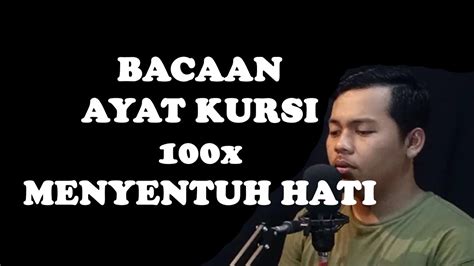 Betul sekali karena tuntunannya memang demikian kata beliau dalam hati…. Bacaan Ayat Kursi 100x yang Menyentuh Hati - YouTube