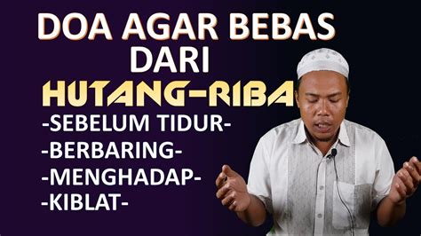 Terdapat doa yang pernah diajarkan rasulullah saw kepada seorang sahabat anshar. DOA AGAR CEPAT BEBAS DARI RIBA-HUTANG MENURUT ISLAM - YouTube
