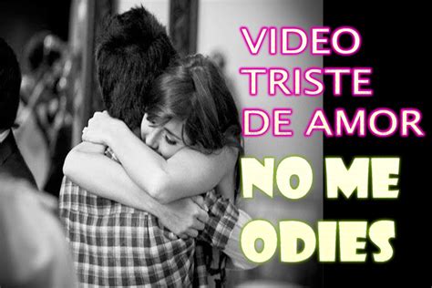 Música triste de amor echo por : ODIAME MI AMOR-VIDEO TRISTE DE AMOR(PARA LLORAR Y ...