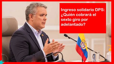 Prosperidad social invita a más de 740.000 hogares a que cobren devolución del iva el departamento de prosperidad social indicó a través de sus redes sociales que 610.000 hogares no bancarizados y 2,3 millones que sí lo están pueden reclamar el giro número 15 de ingreso solidario desde el pasado martes 29 de junio. Ingreso solidario DPS: ¿Quién cobrará el sexto giro por ...