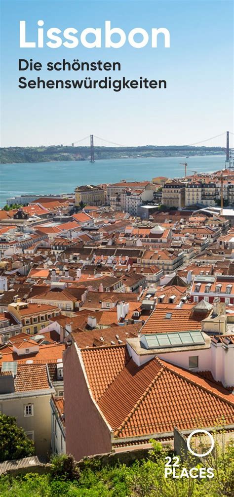 Wer die melancholische metropole und die portugiesische gastfreundschaft hautnah erleben möchte, sollte neben den. Lissabon Sehenswürdigkeiten: Die schönsten Orte der Stadt ...