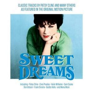 That's what's wrong with sweet dreams. Sweet Dreams VARIOUS ARTISTS Music From The Movie PATSY ...