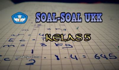 Soal pas ulangan kenaikan kelas 1 mapel tik 2020 (cocok belajar untuk anak kelas 1). Soal-soal Latihan UKK (Ulangan Kenaikan Kelas) SD Kelas 5 ...