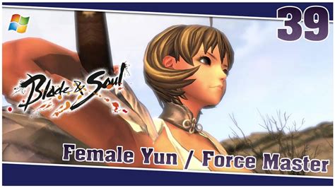 Their swift strikes and ability to remain on the move while attacking makes them a dynamic addition to any. Blade and Soul 【PC】 #39 「Female Yun │ Force Master」 - YouTube