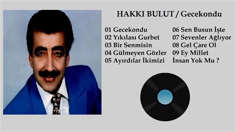 3 şubat 1945, mazgirt, tunceli), türk ses sanatçısı, besteci, müzik yapımcısı, müzisyen, enstrümanist, şair, müzik direktörü, öğretmen, oyuncudur. Hakkı Bulut - Gece Kondu (Full Albüm) - YouTube