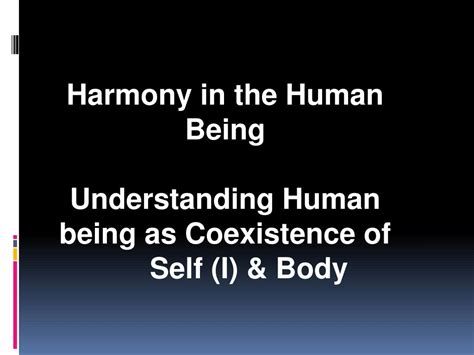 Given that an exposed person might become ill while sleeping, the exposed person must sleep in a separate bedroom from household members. PPT - Harmony in the Human Being Understanding Human being as Coexistence of Self (I) & Body ...