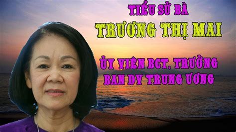 Cô nguyễn thị mai hương. Tiểu sử bà Trương Thị Mai, Ủy viên BCT, Trưởng ban dân vận ...