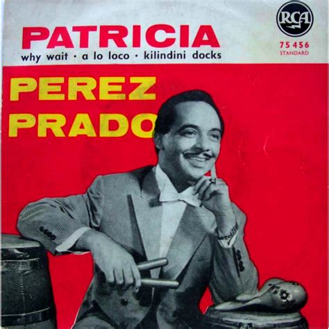 Perez prado, damaso perez prado. Der Straßenfeger von 1958 - Dámaz Pérez Prado: Patricia ...