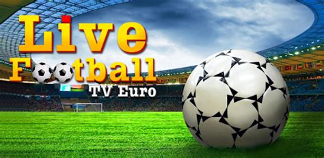 Watch premier league, serie a and laliga for free. Live Football TV Euro - Apps on Google Play