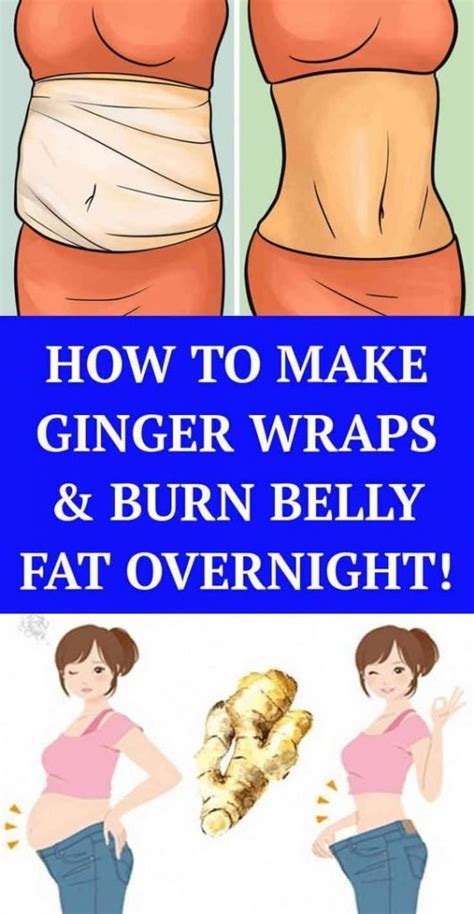 Belly fat is a metabolically active type of fat that sits deep inside the abdominal cavity. How To Make Ginger Wraps & Burn Belly Fat Overnight ...