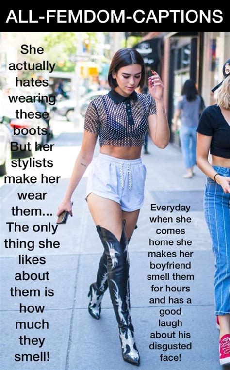 Check spelling or type a new query. Femdom captions — Dua Lipa's stinky boots need a nose to ...