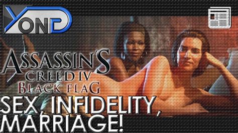 The intervening subject matter is concerned with the fortunes of the daughter of. Assassin's Creed 4: Black Flag - Sex, Marriage, Infidelity ...