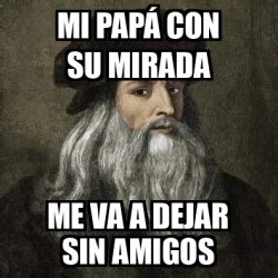 Tu web para ver, votar y funcionalidades extra de la app: Meme Personalizado - Mi papá con su mirada me va a dejar ...