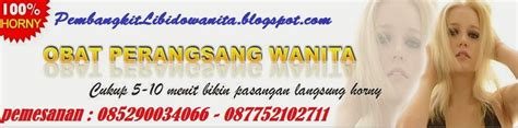 Posted by hafiz ridho › thursday, august 17, 2017 0 komentar. OBAT PERANGSANG WANITA HERBAL | JUAL OBAT PERANGSANG ...