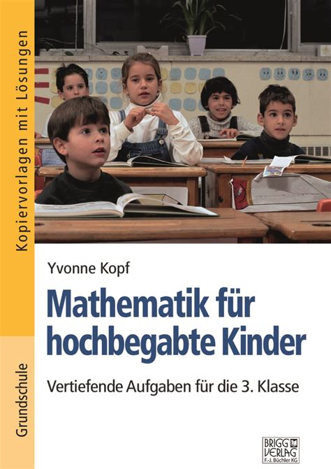 Geometrie, sachbezogene aufgaben und räumliches vorstellungsvermögen werden geübt. Mathematik für hochbegabte Kinder - 3. Klasse ...