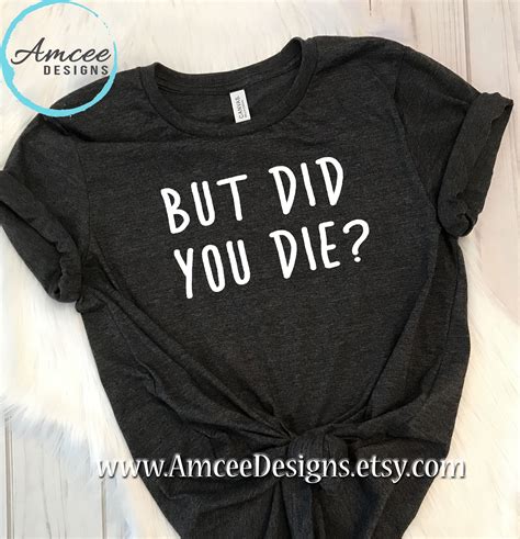 Hit that like button if you're a proud gym addict, tag someone and follow us! But Did You Die? tee / Movie Quote / Funny Fitness T-Shirt / Gym Workout Tee / Funny Gifts ...