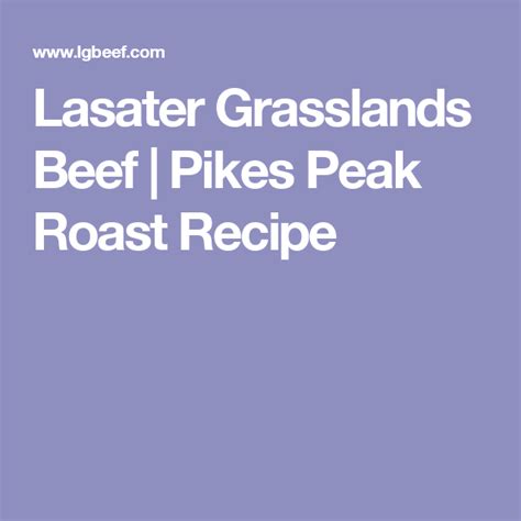 I was a little, teeny bit behind yesterday, i had planned to get this going quite early in. Lasater Grasslands Beef | Pikes Peak Roast Recipe | Pikes ...