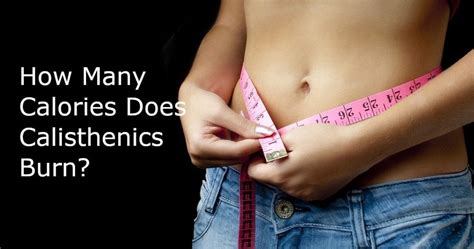 But, how do popular exercises stack up against each other? How Many Calories Does Calisthenics Burn? » BodyweightHeaven