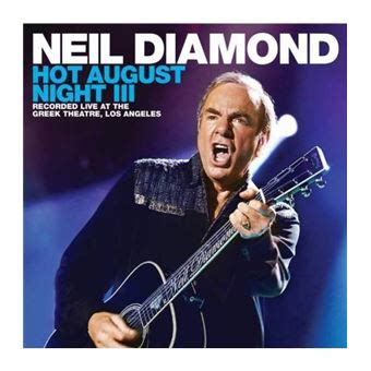 August 3 is the 215th day of the year (216th in leap years) in the gregorian calendar; Hot august night 3 - 2 CD + DVD - Neil Diamond - Disco | Fnac