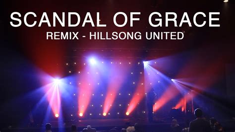 The lyrics for scandal of grace (i'd be lost) by hillsong united have been translated into 3 languages. Scandal of Grace (Chad Howat remix) - Hillsong United ...