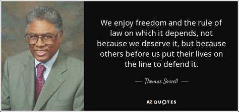 This was a direct result of the colonisation of malaya, sarawak, and north borneo by britain between the early 19th century to 1960s. Thomas Sowell quote: We enjoy freedom and the rule of law ...