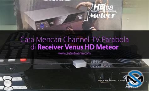 Cara mencari sinyal parabola goldsat. Cara Mencari Siaran TV Parabola Receiver Venus HD Meteor ...