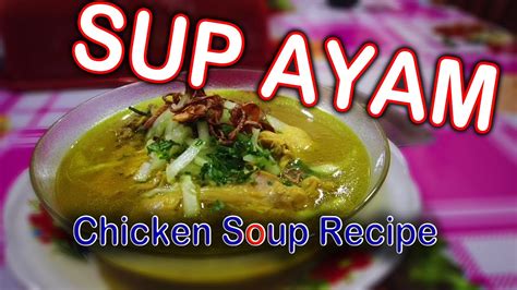 Rasa ayam yang lembut kenyal sangat menepati citarasa orang malaysia. Resepi Sup Ayam My Way - YouTube