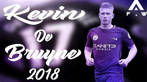 فاصل من المتعة الكروية مع نجم السيتي. كيفين دي بروين 2018 Kevin De Bruyne - اهداف ومهارات ...