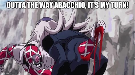 Abbacchio joins the kicking refers to a memorable scene from anime series jojo's bizarre adventure in which character leone abbacchio drinks from a glass of wine while observing his gangmates naranchia ghirga and guido mista beat up a suspected enemy, and then joins in. ddlc memes in jojo memes - Imgflip
