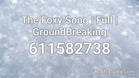 All you have to do is click on the search bar and type in the music you want to find. The Foxy Song | Full | GroundBreaking Roblox ID - Roblox ...