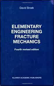 Elementary Engineering Fracture Mechanics: D. Broek ...