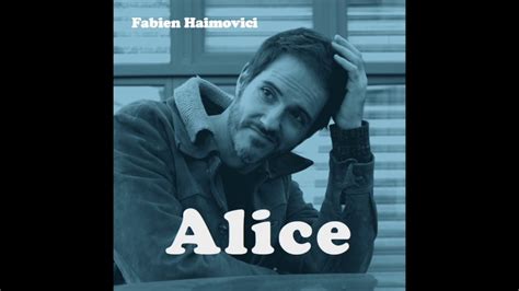 Ses dernières absences ont donc inquiété les fidèles du jeu de france 2. Fabien Haimovici single Alice - YouTube