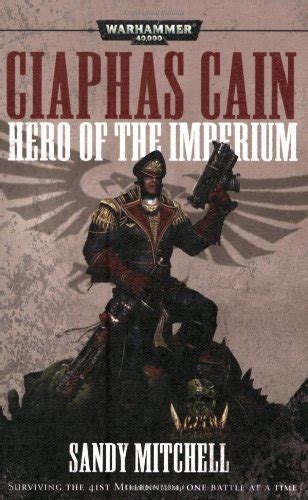 Commissar ciaphas cain, hero of the imperium!!! Ciaphas Cain, Hero of the Imperium by Mitchell, Sandy ...