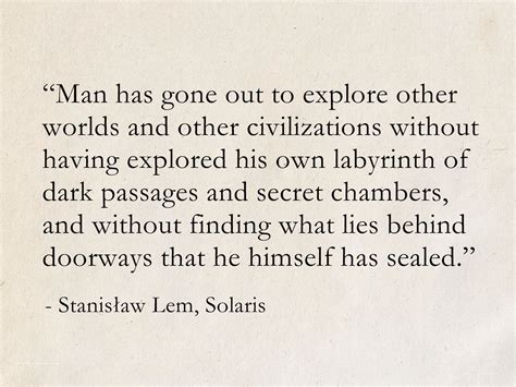 See more ideas about words, feelings, quotes. Stanisław Lem, Solaris #quotes #books #ScienceFiction #SciFi #Solaris | Soul quotes, Powerful words